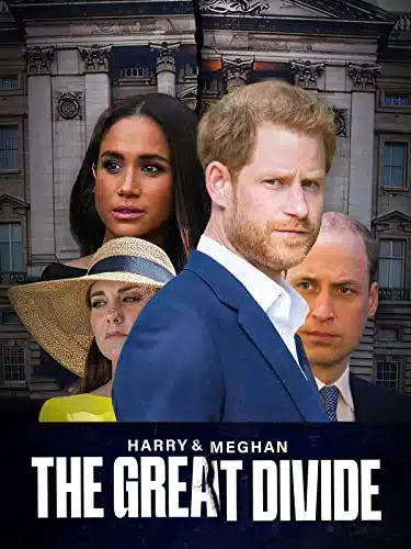 Harry and Meghan The Great Divide