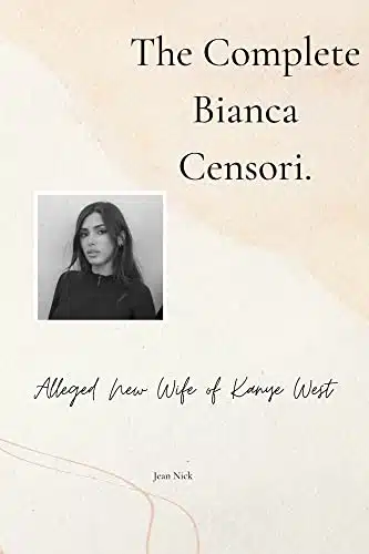The complete Bianca Censori Alleged New Wife of Kanye west