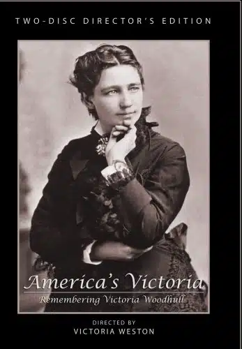 America's Victoria Remembering Victoria Woodhull   Director's Cut (Two Disc Collector's Edition)