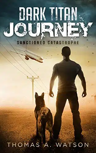 Dark Titan Journey Sanctioned Catastrophe A Post Apocalyptic EMP Survival Thriller (Book )