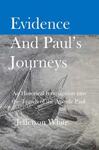 Evidence and Paul's Journeys An Historical Investigation into the Travels of the Apostle Paul