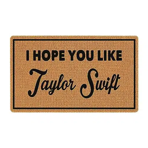 I Hope You Like Taylor Funny Doormat with Non Slip Backing Anti Slip Rubber Back Novelty Gift Mat OutdoorIndoor X Inch