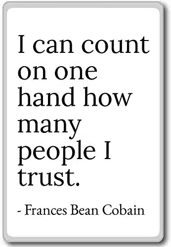 I can Count on one Hand How Many People...   Frances Bean Cobain   Quotes Fridge Magnet, White