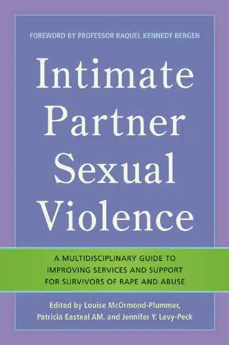 Intimate Partner Sexual Violence A Multidisciplinary Guide to Improving Services and Support for Survivors of Rape and Abuse
