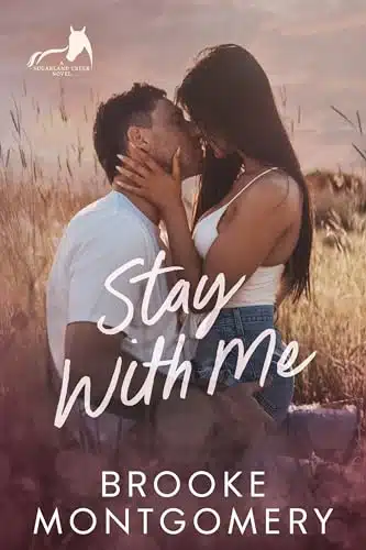 Stay With Me A Best Friend's Brother Small Town Romance (Sugarland Creek Book )