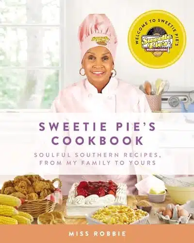 Sweetie Pie's Cookbook Soulful Southern Recipes, from My Family to Yours