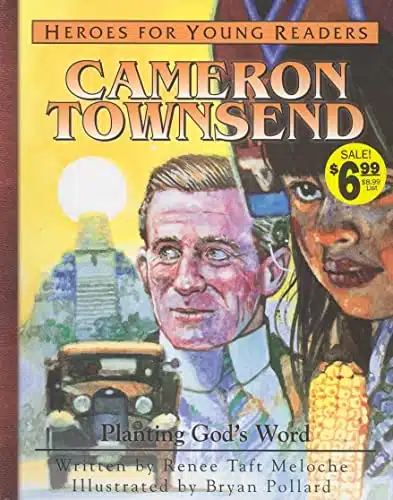 Cameron Townsend Planting God's Word (Heroes for Young Readers)