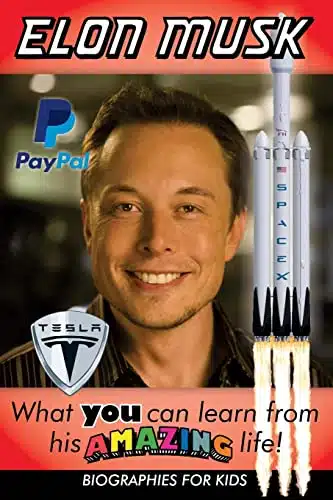 Elon Musk What YOU Can Learn From His AMAZING Life (Inspirational books for kids)