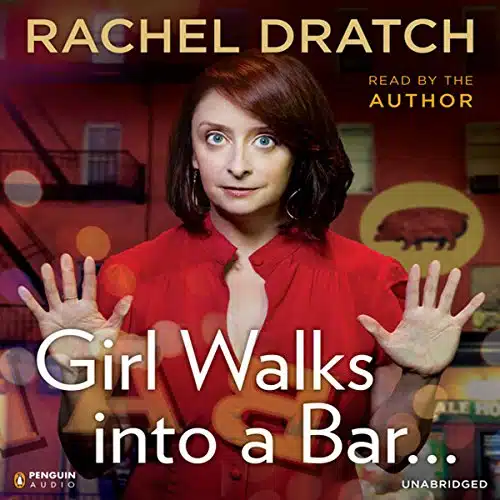 Girl Walks into a Bar... Comedy Calamities, Dating Disasters, and a Midlife Miracle