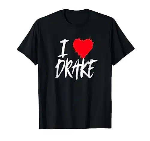 I Love Drake T Shirt Boyfriend Son Husband Heart Shirt Gift T Shirt