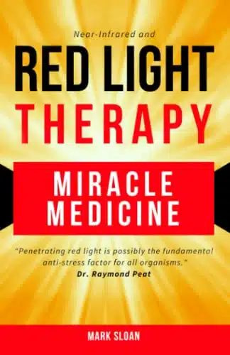 Red Light Therapy Miracle Medicine (The Future of Medicine The Greatest Therapies Targeting Mitochondrial Dysfunction)
