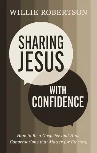 Sharing Jesus with Confidence How to Be a Gospeler and Have Conversations that Matter for Eternity