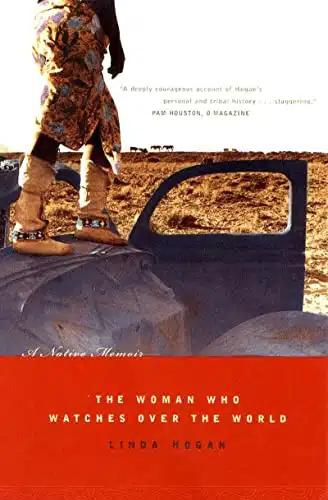 The Woman Who Watches Over the World A Native Memoir