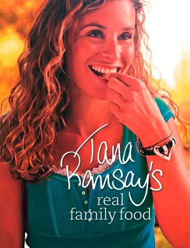Tana Ramsays Real Family Food Delicious Recipes for Everyday Occasions